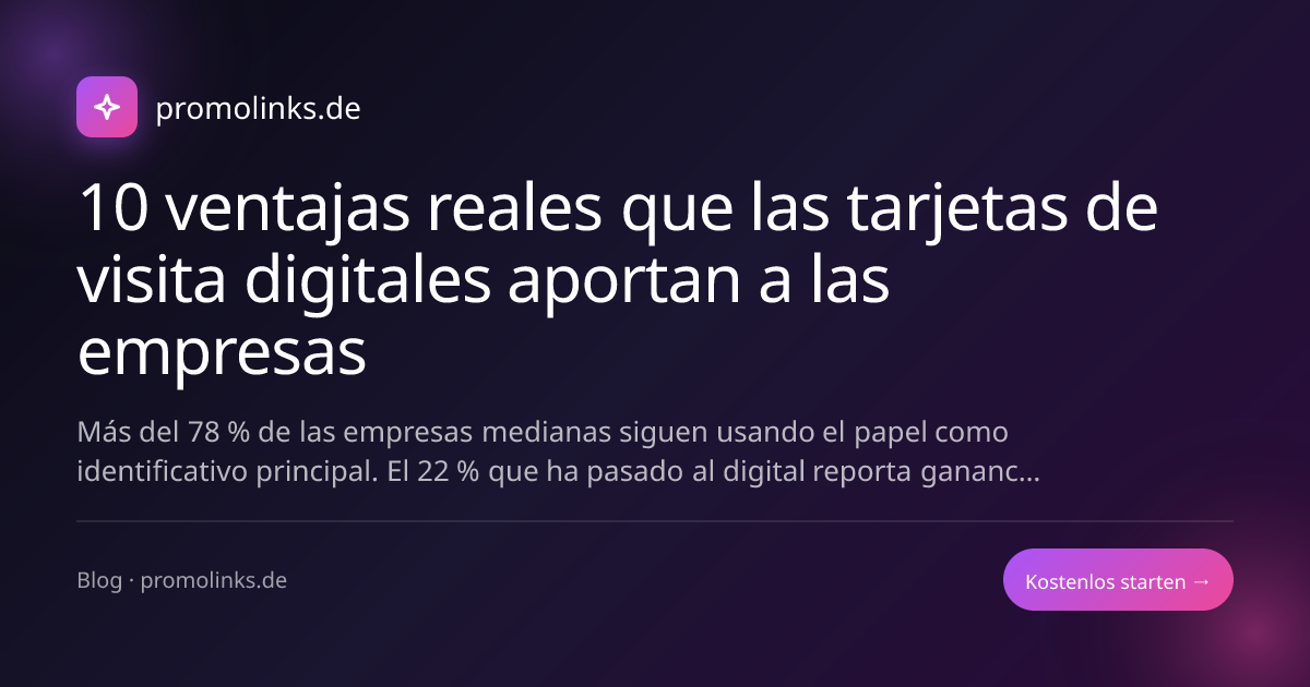 10 ventajas reales que las tarjetas de visita digitales aportan a las empresas