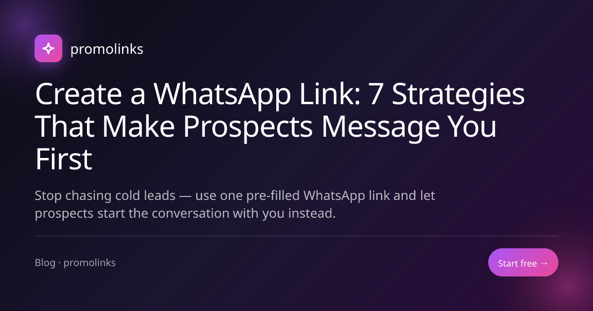 Create a WhatsApp Link: 7 Strategies That Make Prospects Message You First