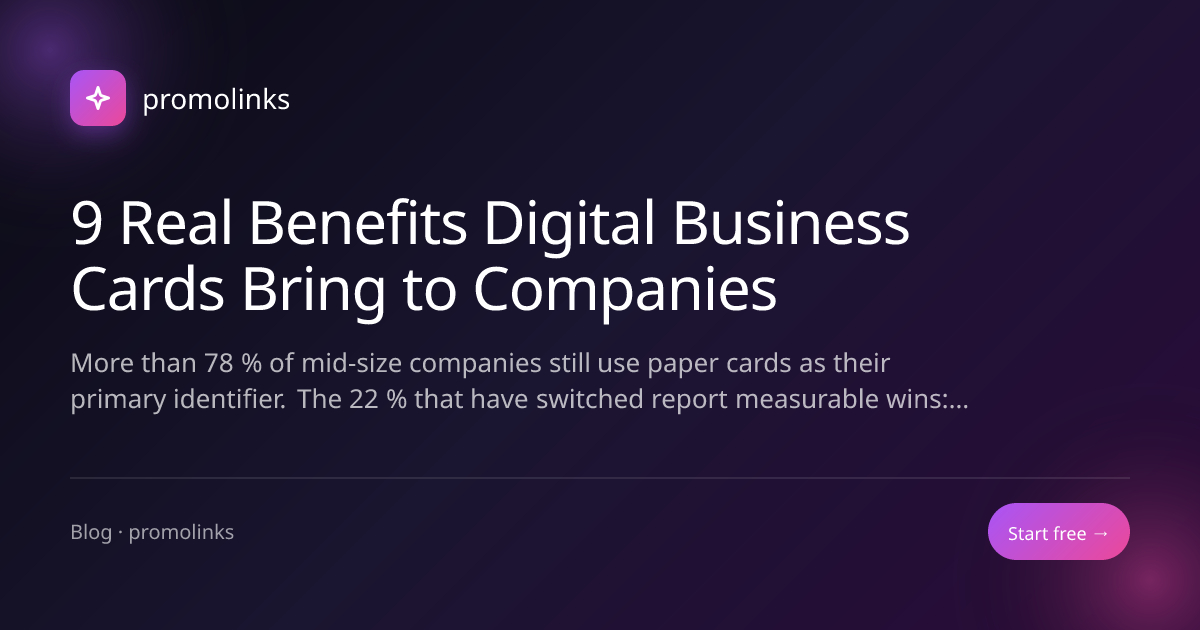9 Real Benefits Digital Business Cards Bring to Companies