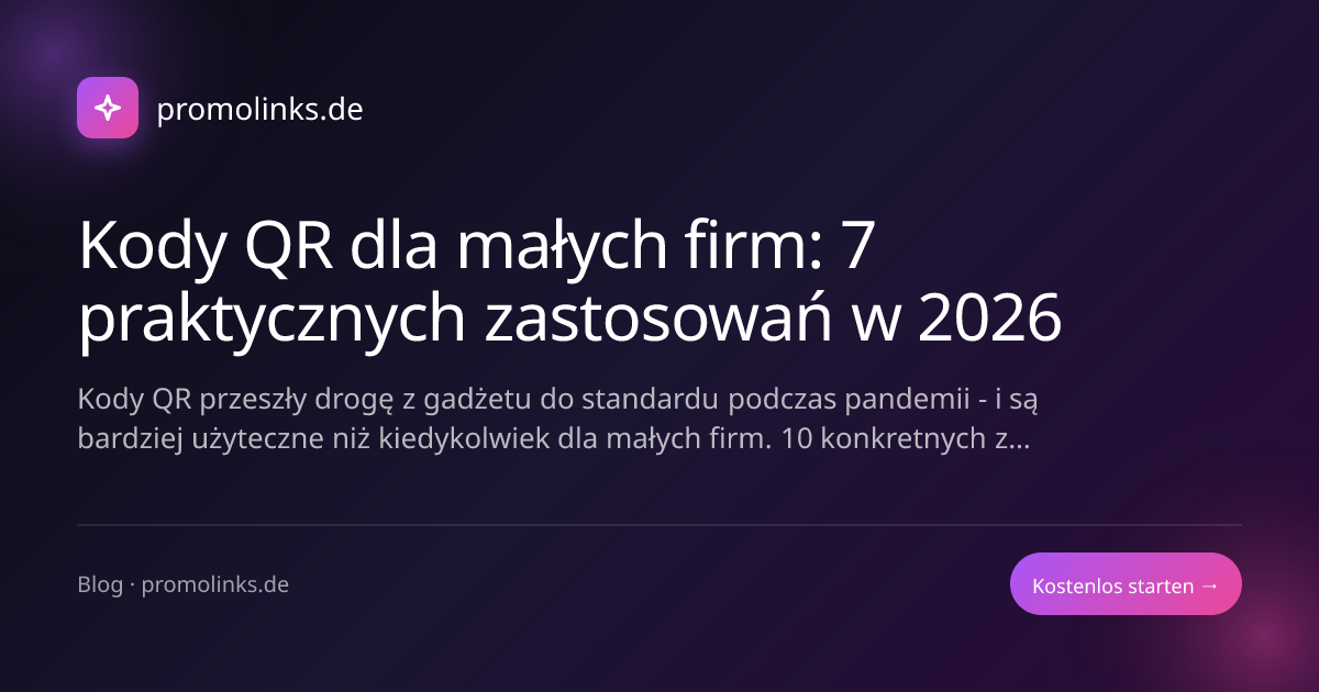 Kody QR dla małych firm: 7 praktycznych zastosowań w 2026